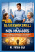 Leadership Skills for Non-Managers: How to Influence, Communicate, Take Initiative, and Lead Effectively Without a Formal Title by Patan Baji