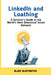 LinkedIn and Loathing: A Survivor's Guide to the World's Most Delusional Social Network by Blake Bluffington