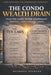 The Condo Wealth Drain: A New Framework for Condominium Governance by Raymond Mark Spencer