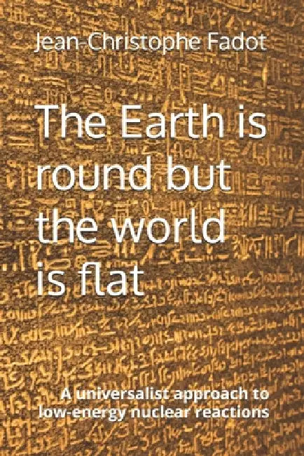 The Earth is round but the world is flat: A universalist approach to low-energy nuclear reactions by Jean-Christophe Fadot