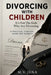 Divorcing with Children: It's Not The Kids Who Are Divorcing, A Practical Survival Guide for Parents by M. V. Jena