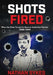 Shots Fired: When the state turned its guns on Australian patriots: 1988-1994 by Nathan Sykes