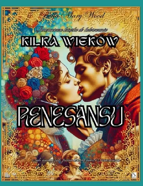 Kilka Wieków Renesansu, czyli maluj jak prawdziwy mistrz renesansu!: historia sztuki książka by Bella Mary Wood