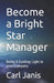 Become a Bright Star Manager: Being A Guiding Light In your Company by Carl Stanley Janis