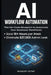 AI Workflow Automation: The No-Code Blueprint to Automate Your Business Workflows, Save 10+ Hours a Week, and Eliminate the $27,000 Admin Leak - Witho by H. A