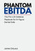 Phantom EBITDA: The Pre-LOI Defense Playbook for 8-Figure Dental Exits by Brandon Halcott, James DeLuca