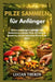Pilze sammeln für Anfänger: Ein unverzichtbarer Leitfaden zur Bestimmung essbarer Pilze, zur sicheren Sammlung und zur saisonalen Ernte in der Natur by Lucian Theron