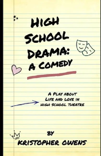 High School Drama: A Comedy by Kristopher Owens