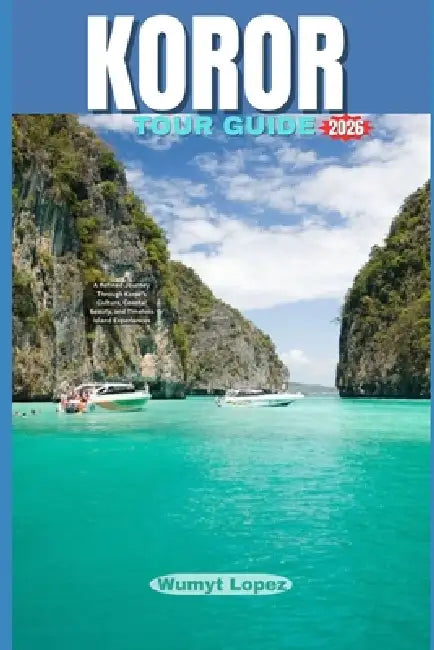 Koror Tour Guide 2026: A Refined Journey Through Koror's Culture, Coastal Beauty, and Timeless Island Experiences by Wumyt Lopez