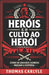 Heróis e o Culto ao Herói: Como os grandes homens moldam a história by Napoleon Nigro, Thomas Carlyle