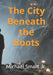The City Beneath the Roots by Jr. Smart Michael