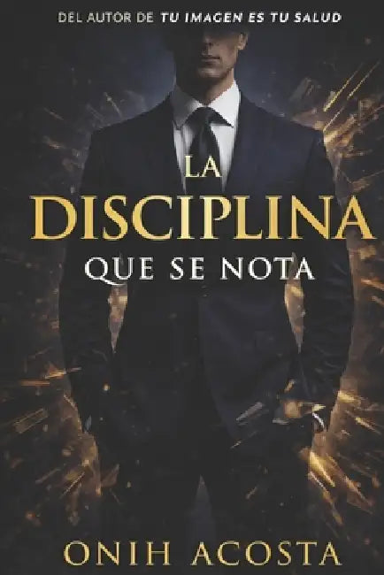 La Disciplina Que Se Nota by Onih Acosta