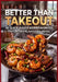 Better Than Takeout: 85 Quick & Easy Asian Favorites Fast, Authentic, & Kitchen Tested by Martha Flores