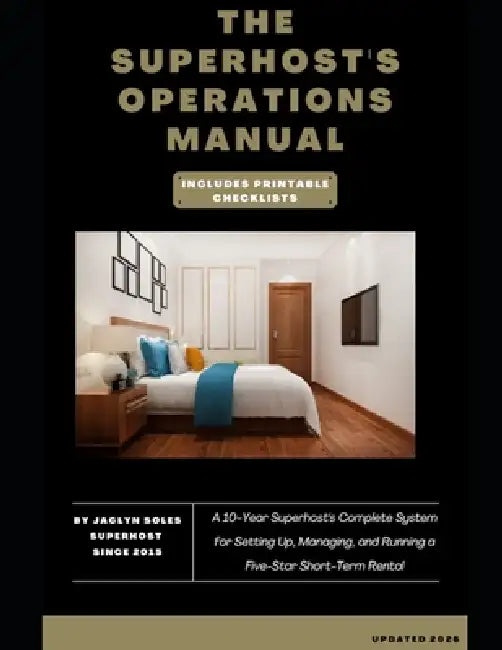 The Superhost's Operations Manual: A 10-Year Superhost's Complete System for Setting Up, Managing, and Running a Five-Star Short-Term Rental by Jaclyn Soles