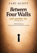 Between Four Walls - and another me: When love goes out and what remains when you decide to come back by Fabì Scott