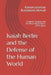 Isaiah Berlin and the Defense of the Human World: Freedom, Tragedy, and the Moral Foundations of Pluralism by Kamaruzzaman Bustamam Ahmad