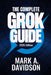 The Complete Grok Guide for Professionals (2026 Edition): Discover 100+ Ready-to-use Prompts Organised by Profession by Mark A. Davidson