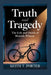 Truth and Tragedy: The Life and Death of Moriah Wilson by Keith T. Porter