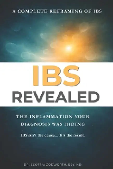 IBS Revealed: The Inflammation your Diagnosis has been Hiding by Scott Beverly Woodworth, Scott Woodworth Nd
