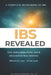 IBS Revealed: The Inflammation your Diagnosis has been Hiding by Scott Beverly Woodworth, Scott Woodworth Nd
