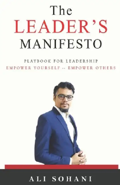 The Leader's Manifesto: Principles, Values, and Beliefs to Guide Leader Actions and Decisions. by Rehan Tejani, Amber Virani, Ali Mohammad Sohani