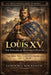 Louis XV: The Failure of Bourbon Power: The King Who Inherited Glory and Left a Crisis by Gordon J. MacKenzie