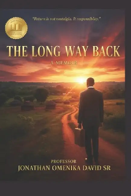 The Long Way Back: Between Diaspora and Ancestry, a Memoir of Return, Responsibility, and Restoration by Sr. David Jonathan Omenika