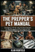The Prepper's Pet Manual: Emergency First Aid, Bug-Out Bag Lists & Survival Strategies for Your Dog and Cat For Any Emergency Situation Bug Out Bag Ti by Alan Highfield