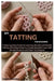 DIY Tatting for Beginners: A Step by Step Guide to Learning Shuttle and Needle Tatting with Easy Patterns, Create Beautiful Lace with Simple Projects by Cossitts Sandra