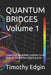 QUANTUM BRIDGES Volume 1: Connecting the Hubble Constant to the Zeros of the Riemann Zeta Function by Timothy Edgin