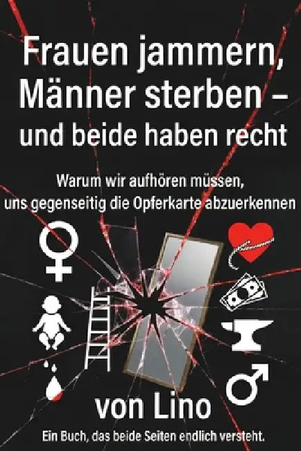 Frauen jammern und Männer sterben: Und beide haben recht by Und Grok Ki