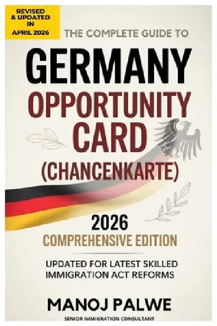The Complete Guide to Germany Opportunity Card (Chancenkarte): How to be successful in getting German opportunity Card. by Manoj Palwe