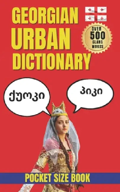 Georgian Urban Dictionary: The Complete Guide to Modern Georgian Slang and Urban Expressions by Slang Yes