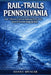 Rail-Trails Pennsylvania: Your Ultimate Guide to Exploring Every Trail, Town & Treasure along the Way by Danny Spencer