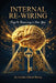 Internal Re-wiring: Keys to a new you by Jasmine Hinton Murray
