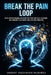 Break the Pain Loop: Stop Overthinking, Release the Past Without Closure, and Rewire Your Mind for Lasting Freedom by Venkat Raghavan Mudiraj