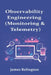 Observability Engineering (Monitoring & Telemetry) by James Relington