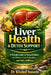 Liver Health & Detox Support: A Simple Guide to Natural Habits for Better Liver Function and Daily Wellness by Khaled Hussein