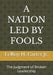 A Nation Led by Fools: The Judgment of Broken Leadership by Jr. Carter Leroy H.