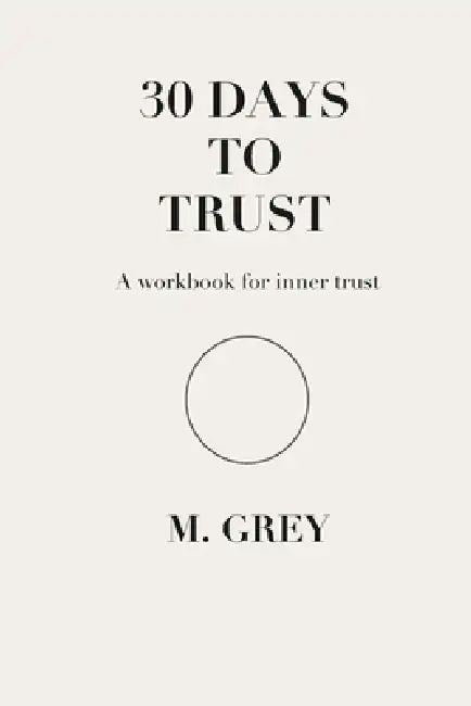 30 Days to Trust by M. Grey