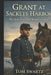 Grant at Sackets Harbor: The Quiet Years That Shaped a General by Tom Swartz