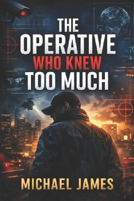 The Operative Who Knew Too Much by Michael James