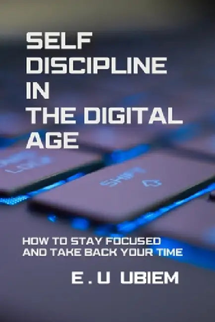 Selfdiscipline In The Digital Age
