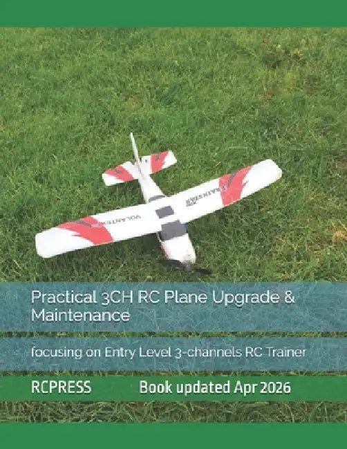 Practical 3CH RC Plane Upgrade & Maintenance: focusing on Entry Level 3-channels RC Trainer by Rcpress