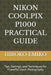 Nikon Coolpix P1000 Practical Guide: Tips, Settings, and Techniques for Powerful Zoom Photography by Hiroko Emiko
