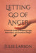 Letting Go of Anger: A Practical Guide to Releasing Anger, Resentment, and Emotional Weight by Julie Larson