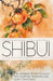 Shibui: The Japanese Secret to Aging With Purpose, Presence, and Quiet Confidence by Richard Raybould