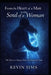 From the Heart of a Man, To the Soul of a Woman: The Way to a Womans Heart is through Her Soul by Kevin Sims