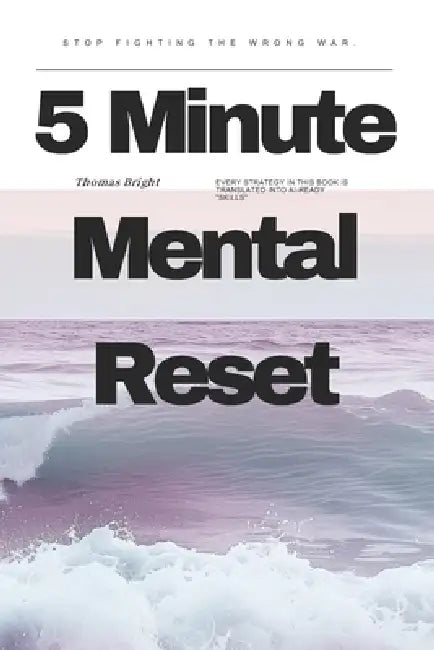 5-Minute Mental Reset: A Micro Survival Guide for the AI Age by Thomas Bright