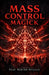 Mass Control Magick: A Grimoire of How Secret Societies Use Black Magick and Witchcraft to Control Us and How You Can Use This Power to Achieve Your G by Noctis Nevalis